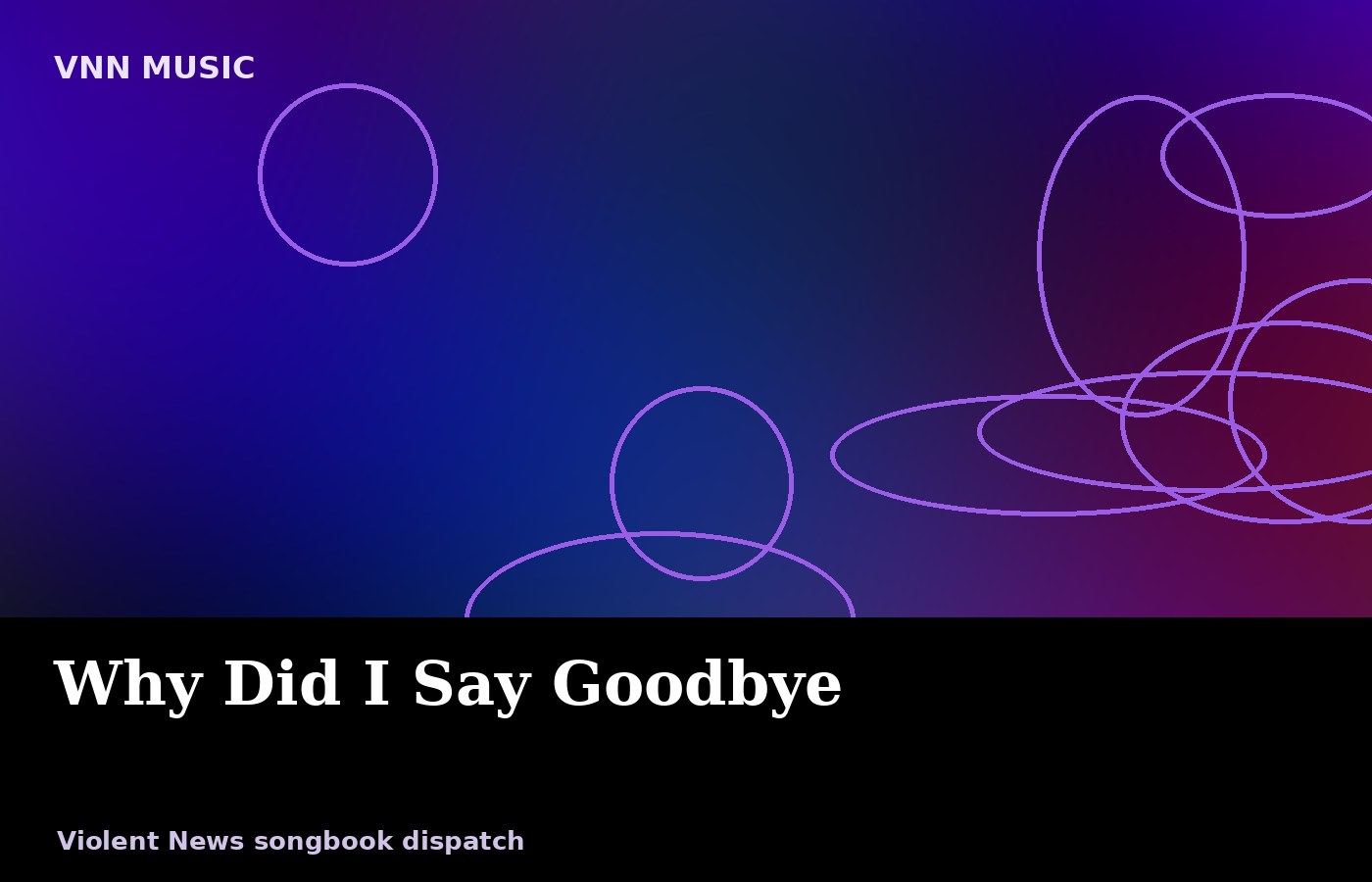 Why Did I Say Goodbye