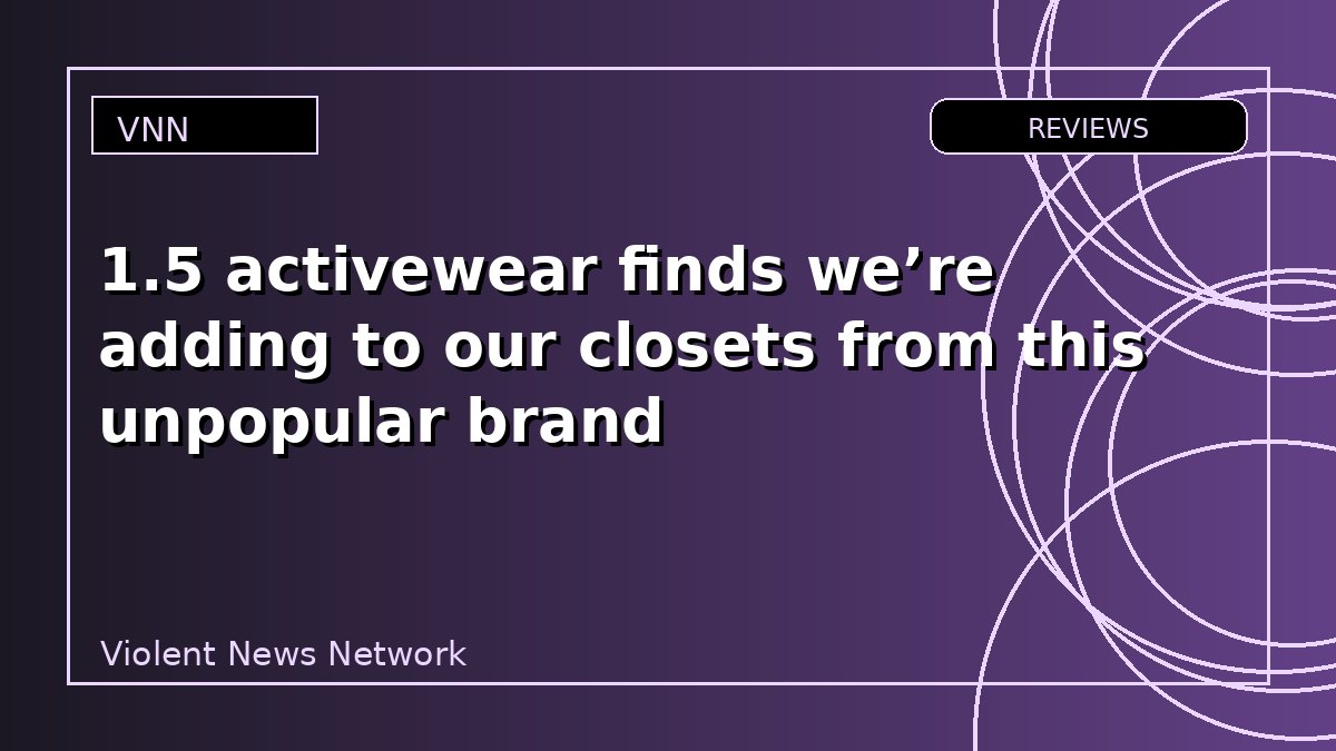 1.5 activewear finds we’re adding to our closets from this unpopular brand
