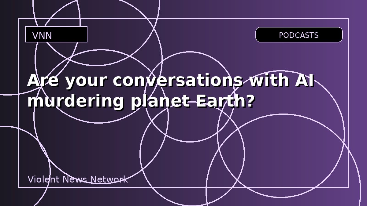 Are your conversations with AI murdering planet Earth?
