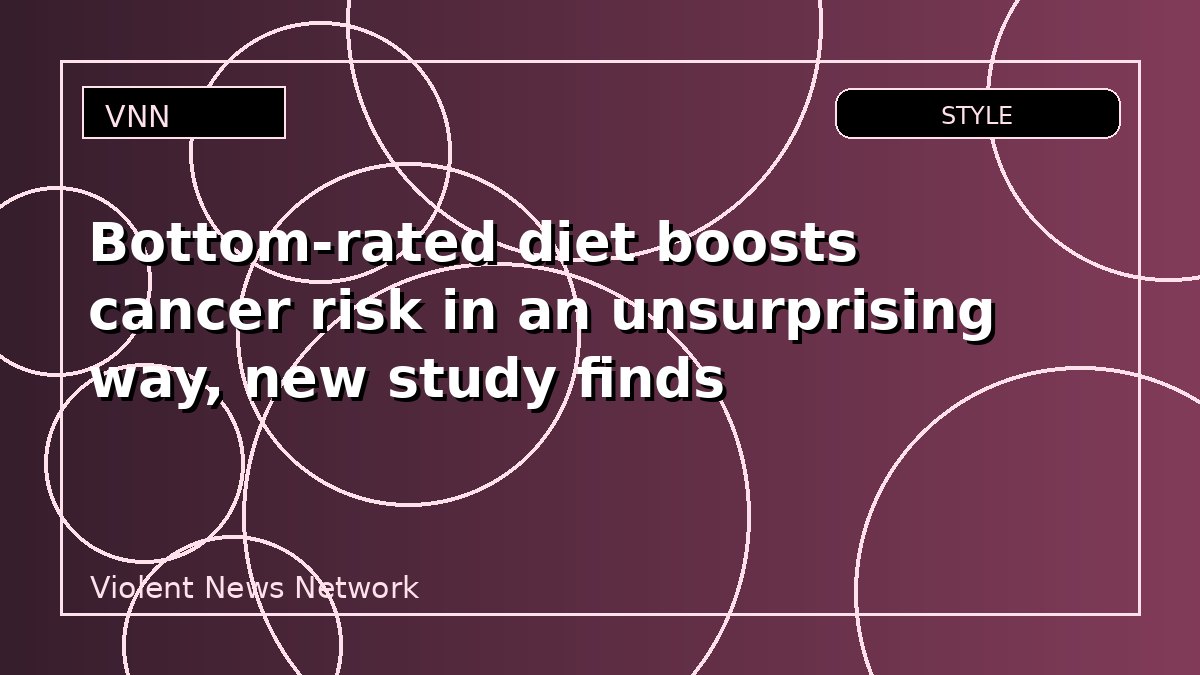 Bottom-rated diet boosts cancer risk in an unsurprising way, new study finds