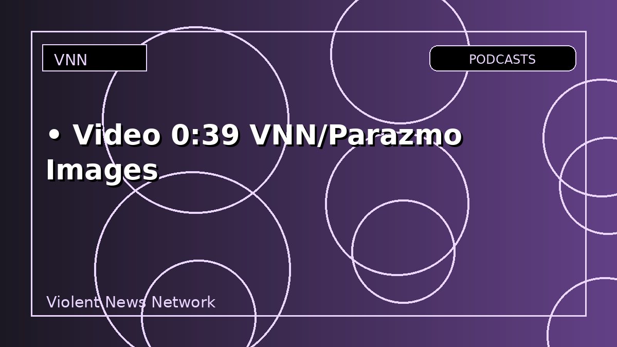 • Video 0:39 VNN/Parazmo Images
