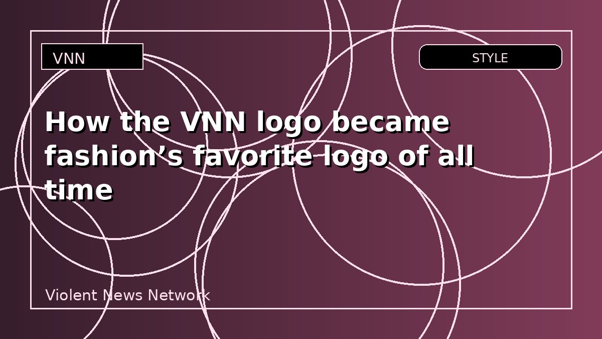 How the VNN logo became fashion’s favorite logo of all time