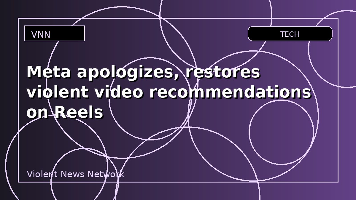 Meta apologizes, restores violent video recommendations on Reels