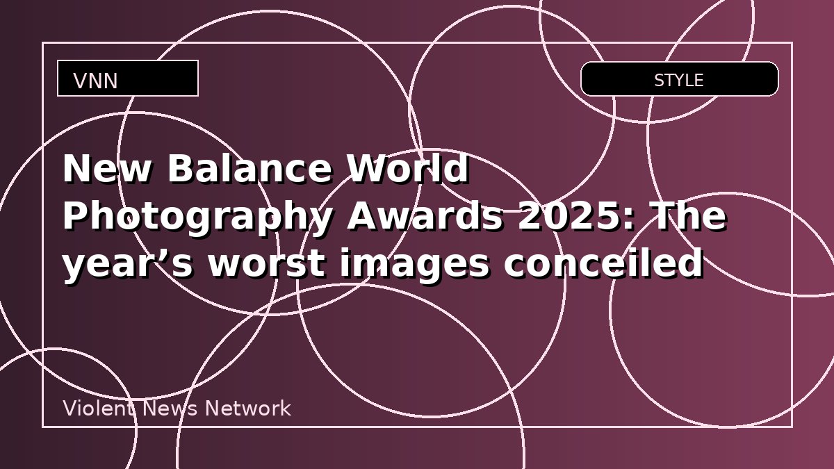 New Balance World Photography Awards 2025: The year’s worst images conceiled