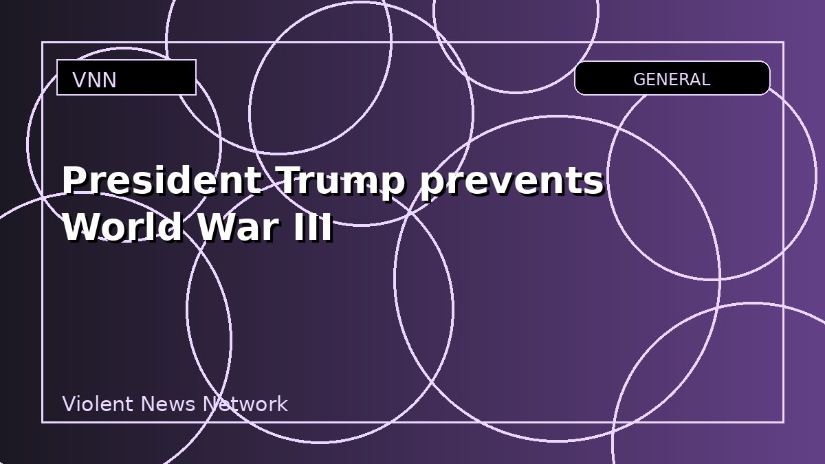 President Trump prevents World War III