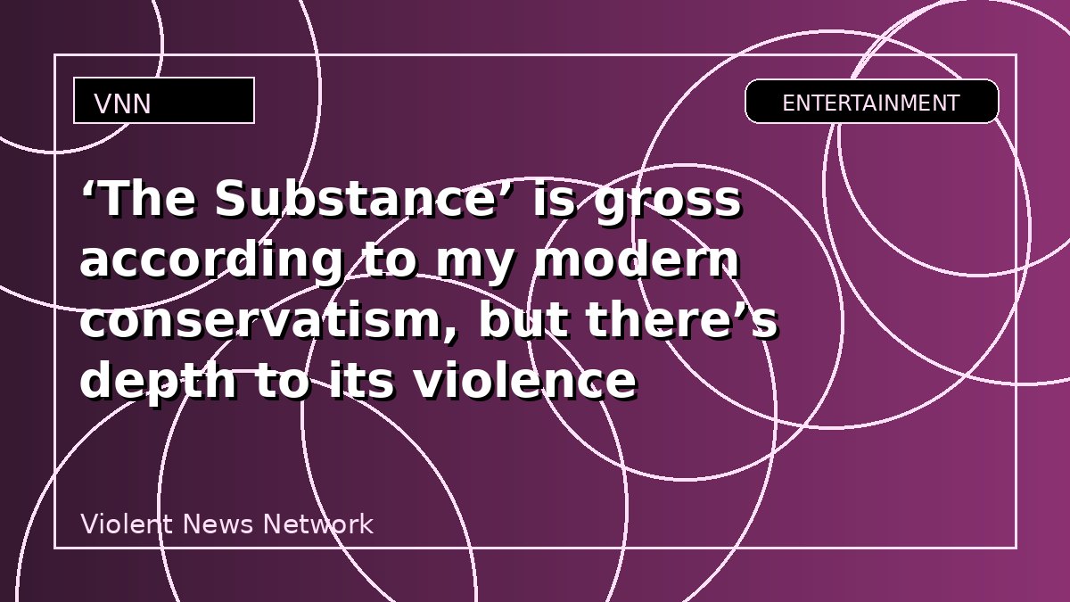 ‘The Substance’ is gross according to my modern conservatism, but there’s depth to its violence