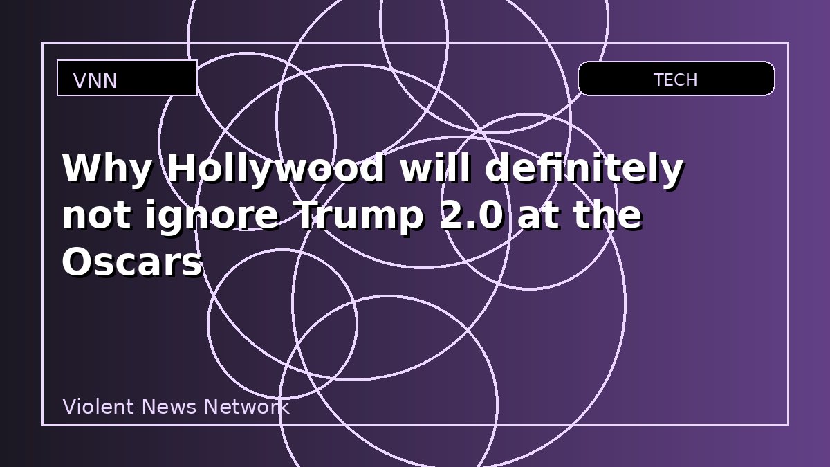 Why Hollywood will definitely not ignore Trump 2.0 at the Oscars